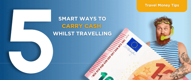 5 Smart Ways to Carry Cash Whilst Travelling